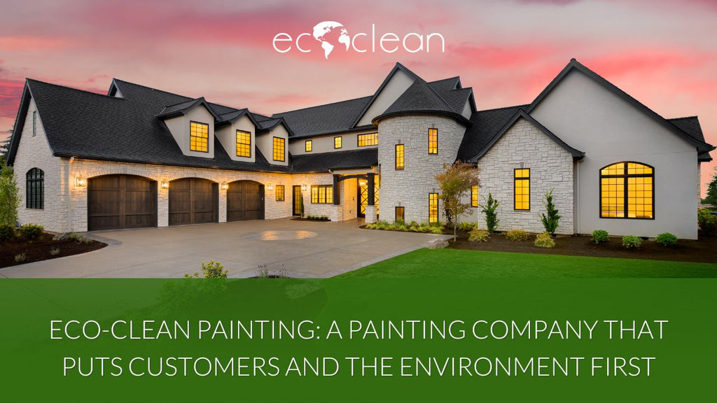 Eco-Clean Painting: Transforming Homes and Building Lasting Relationships in San Luis Obispo County